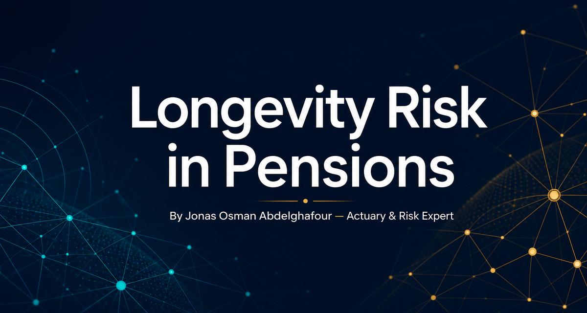 Longevity Risk in Pensions: Why It Matters and How to Manage It | Jonas Osman Abdelghafour